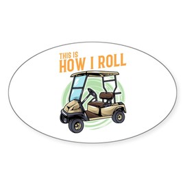 CafePress Funny This is How I Roll Golf Cart Pun GOL Sticker Oval Car Bumper Sticker