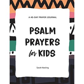 Psalm Prayers for Kids: A 40-Day Prayer Journal