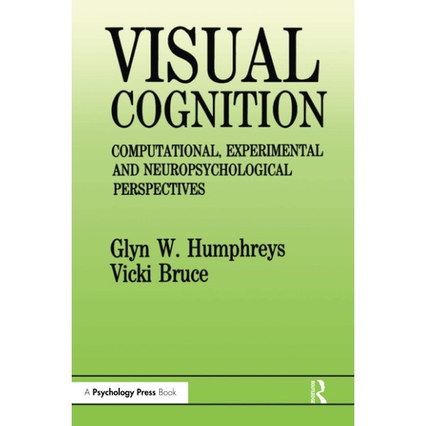Visual Cognition: Computational, Experimental and Neuropsychological Perspectives