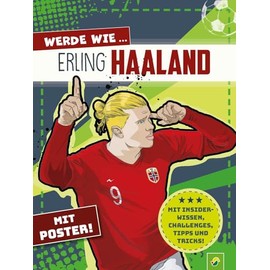 Werde wie ... Erling Haaland | Mit Poster: Mit Insider-Wissen, Challenges, Tipps & Tricks. Ab 7 Jahren (Fußball-Kids)