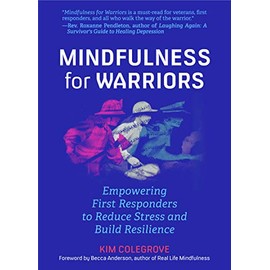 Mindfulness For Warriors: Empowering First Responders to Reduce Stress and Build Resilience (Book for Doctors, Police, Nurses, Firefighters, Paramedics, Military, and Others)