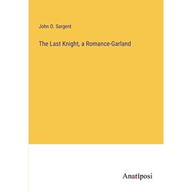 The Last Knight, a Romance-Garland