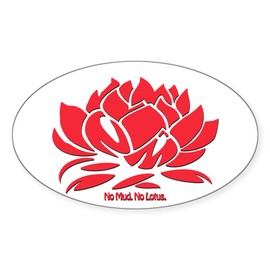 CafePress No Mud No Lotus Red Sticker Oval Car Bumper Sticker