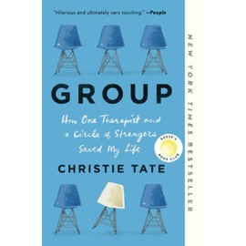 Group: How One Therapist and a Circle of Strangers Saved My Life
