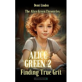Alice Green 2: Finding True Grit