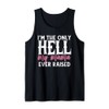 I AM THE ONLY HELL MY MAMA EVER RAISED SHIRT