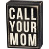 Primitives By Kathy Box Sign, 3 x 4-Inch, Call Your