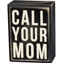Primitives By Kathy Box Sign, 3 x 4-Inch, Call Your Mom