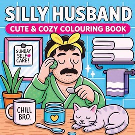 Silly Husband: Cute & cozy colouring book Filled with Hubby funny scenes perfect gift for Anniversary