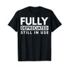 Fully Depreciated Still In Use T-Shirt