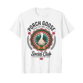 Porch Goose Social Club Gotta Go Dress My Goose Silly Goose T-Shirt