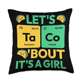 Let's Taco Bout It's A Girl Periodic Table Chemistry Throw Pillow