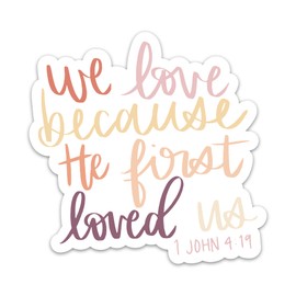 Christian Faith Decals, Bible Verse 1 John 4:19 We Love Because He First Loved Us Vinyl Waterproof Stickers for Water Bottles Journaling and Scrapbooking