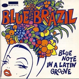 Blue Brazil Vol.1 - Blue Note In A Latin Groove