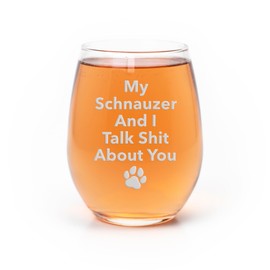 My Schnauzer And I Talk Sht About You Stemless Wine Glass - Schnauzer Gift, Schnauzer Glass, Gifts For Dog Owners, Dog Drinking Glass