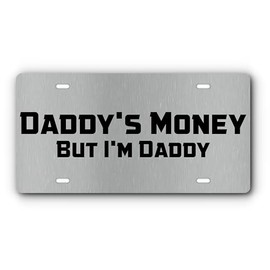 Vanity License Plate for Front of Cars & Trucks - Daddy's Money But I'm Daddy - Novelty License Plate (Stainless & Black)