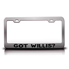 Custom Brother - GOT Willis? Family Name Metal Car SUV Truck License Plate Frame Ch l26