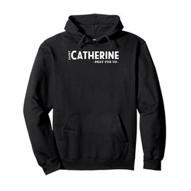 St Catherine Pray Catholic Patron Saint Students Unique Pullover Hoodie