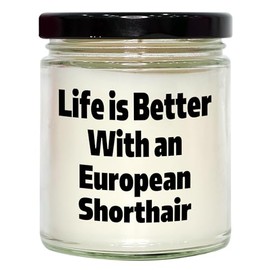 Life is Better with an European Shorthair Cat European Shorthair Cat Gifts for Men - 9oz Vanilla Soy Candle Gifts for Father's Day