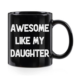 WENSSY Awesome Like My Daughter Mug, Gifts for Dad, Dad Gifts for Christmas Fathers Day Birthday, Dad Gifts from Daughter, Fathers Day Birthday Christmas Gifts for Dad from Daughter 11 Ounces Black
