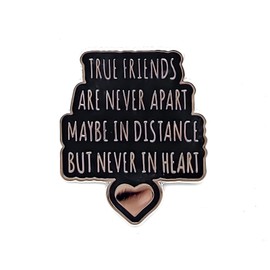 True Friends Are Never Apart But Never In Heart Enamel Pin - Theme Series