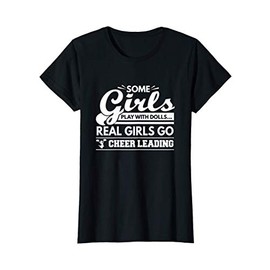 Womens Some Girls Play With Dolls, Real Girl Go Cheerleading Shirt T-Shirt