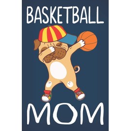 Basketball Mom: Dog Journal for Girls and Teen Girls, Mom and Daughter Lined Pug Notebook for Kids, Dabbing Basketball Mom Life Gifts for Women, Mothers Day Gifts for Her