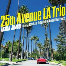 25th Avenue LA Trio (Featuring Abraham Laboriel & Russell Ferrante)