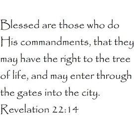 Tapestry Of Truth - Revelation 22:14 - TOT5260 - Wall and Home Scripture, Lettering, Quotes, Images, Stickers, Decals, Art, and More! - Blessed are Those who do His Commandments, That They May HAV...