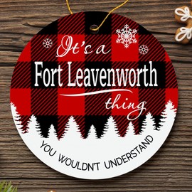 Christmas Tree Ornament 2024 with City Fort Leavenworth Ornament - It's a Fort Leavenworth Thing You Wouldn't Understand - Plastic Round Decoration Ornament 3" Keepsake Christmas Tree Decor Hometown