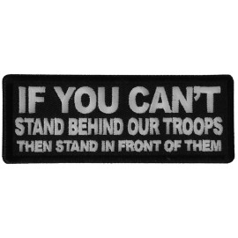 Ivamis If You Can't Stand Behind Our Troops Then Stand in Patch - 4x1.5 inch - P6212