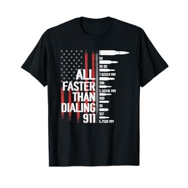 All Faster Than Dialing 911 American Flag Funny Gun Owner T-Shirt