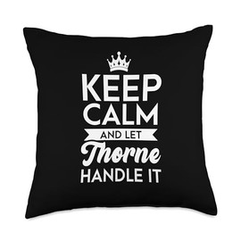 Funny Crown Thorne Name Gift Keep Calm and Let Handle It Name Thorne Throw Pillow, 18x18, Multicolor