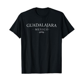 Guadalajara Mexico - State of Jalisco Mexico Traveler T-Shirt