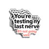 3PCS - Funny Sarcastic Quote Sticker – “You're Testing My