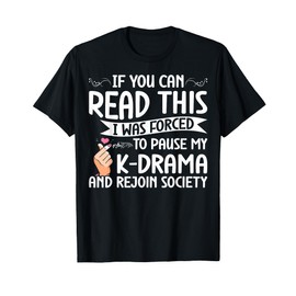 Korean Drama Forced To Pause My K-Drama And Rejoin Society T-Shirt