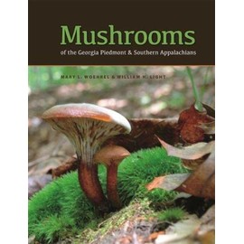 Mushrooms of the Georgia Piedmont and Southern Appalachians: A Reference (Wormsloe Foundation Publication)