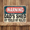 Shawprint Warning Dads Shed My Tools! My Rules! Funny Metal