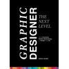 Graphic Designer – The Next Level: Using Innovative Holistic Methodology