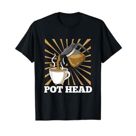 Pot Head for Coffee Lover Gift T-Shirt