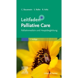 Leitfaden Palliative Care: Palliativmedizin und Hospizbegleitung (Klinikleitfaden)