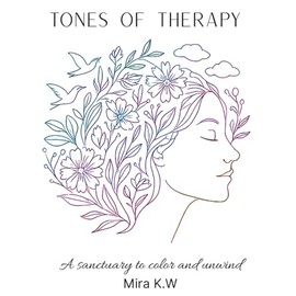 Tones of Therapy - Adult Coloring Book: A Mindful Journey Through Art and Emotion | Beautiful Illustrations for Relaxation and Stress Relief