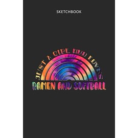 Drawing Pad for Kids - Sketchbook Just A Girl Who Loves Ramen And Softball Tie Dye Pattern: Childrens Sketch Book for Drawing Practice ( Best Gifts ... Teen - Great Art Supplies Gift, Top Boy To