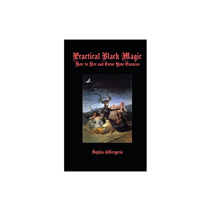 Practical Black Magic: How to Hex and Curse Your Enemies
