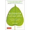 Buddhism Plain and Simple: The Practice of Being Aware Right