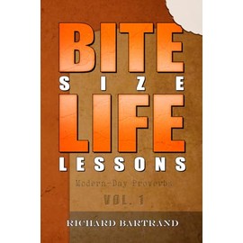 Bite Size Life Lessons: Modern-day proverbs