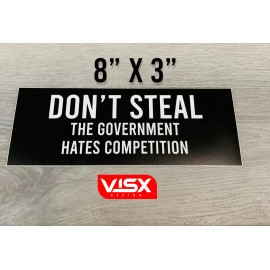 VISX Don't steal the government hates competition Bumper Sticker funny Decal JDM