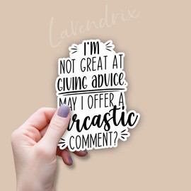 (3pcs) I'm Not Great at Giving Advice May I Offer A Sarcastic Comment? Sticker Funny Sayings Sarcastic Humorous Vinyl Decal for Tumbler Laptop Kindle Water Bottles Books Phone- Size 3x2.4