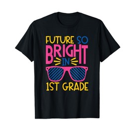 Future So Bright in 1st Grade First Sunglasses Kid & Teacher T-Shirt