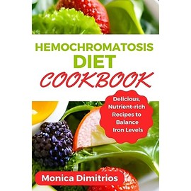  Hemochromatosis Diet Cookbook: Delicious, Nutrient-rich Recipes to Balance Iron Levels